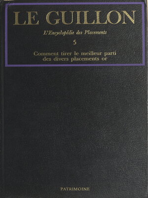 cover image of La nouvelle encyclopédie des placements (5). Comment tirer le meilleur parti des divers placements or